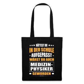 Hättest In Der Schule Aufgepasst Medizinphysiker - Stoffbeutel - Schwarz - Vorne
