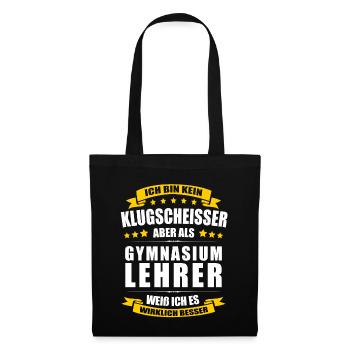 Ich Bin Kein Klugscheisser Gymnasiumlehrer Lehrer - Stoffbeutel - Schwarz - Vorne