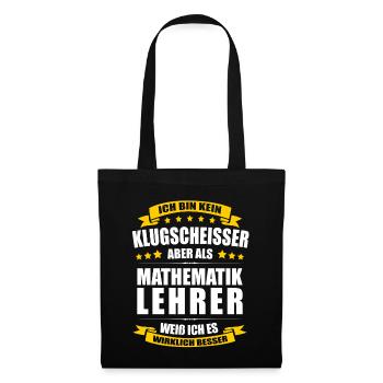 Ich Bin Kein Klugscheisser Mathematiklehrer Lehrer - Stoffbeutel - Schwarz - Vorne