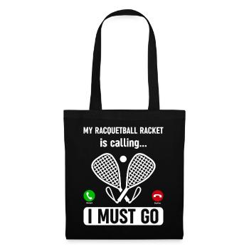 Racquetball Racket is calling, I must go - Funny R - Tote Bag - black - Front