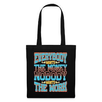 Everybody Wants The Money Nobody Wants The Work 58 - Tote Bag - black - Front