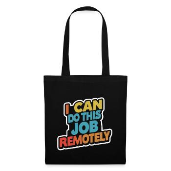 I Can Do This Job Remotely 13 - Tote Bag - black - Front