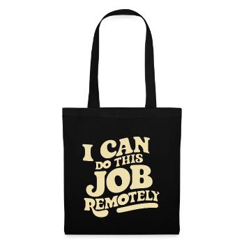 I Can Do This Job Remotely 14 - Tote Bag - black - Front