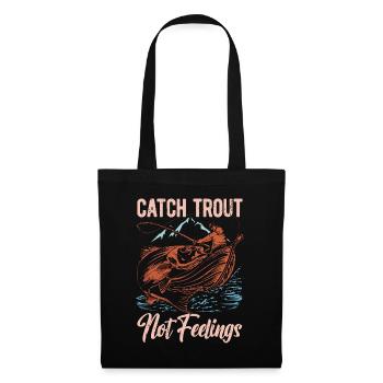 Trout Fishing Catch Trout Not Feelings Fly Fishing - Stoffbeutel - Schwarz - Vorne