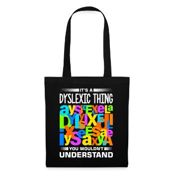 Dyslexia Dyslexia Dyslexia Dyslexic - Tote Bag - black - Front