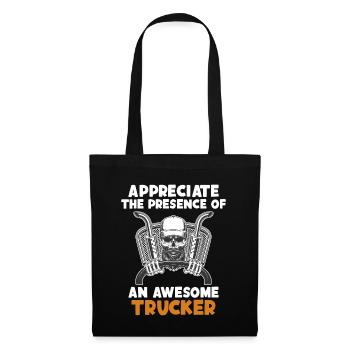 Schätzen Sie die Anwesenheit eines fantastischen Trucker-Truckers - Stoffbeutel - Schwarz - Vorne