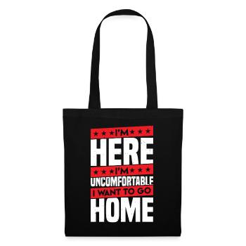 Je suis là, je suis mal à l'aise, je veux rentrer à la maison - Sac en tissu - noir - Devant
