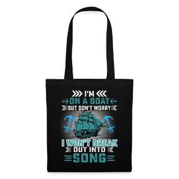 I'm On A Boat, But Don't Worry, I Won't Break Out - Tote Bag - black - Front
