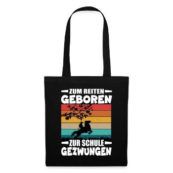 Zum Reiten Geboren Zur Schule Gezwungen - Stoffbeutel - Schwarz - Vorne