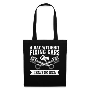 A day without fixing cars I have no idea - Auto Me - Stoffbeutel - Schwarz - Vorne