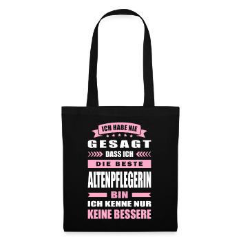 Ich Habe Nie Gesagt Die Beste Altenpflegerin Bin - Stoffbeutel - Schwarz - Vorne