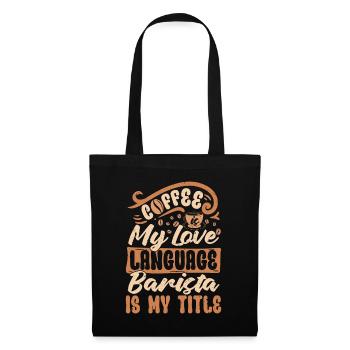 Barista Coffee Is My Love Language Coffee Roasting - Tote Bag - black - Front