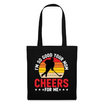 I'm So Good Your Mom Cheers For Me 6 - Stoffbeutel - Schwarz - Vorne