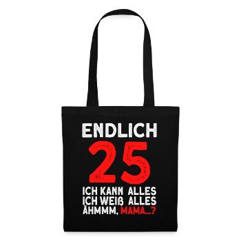 Finally 25 I can do everything I know everything - Tote Bag - black - Front