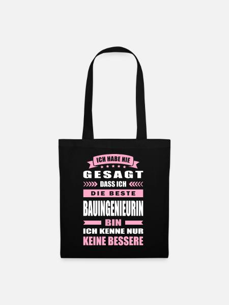 Ich Habe Nie Gesagt Die Beste Bauingenieurin Bin - Stoffbeutel - Schwarz