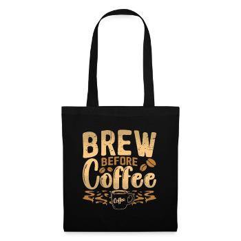 Barista Brew Before Coffee Roasting Coffee Lover - Tote Bag - black - Front