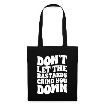 Don't Let The Bastards Grind You Down - Tote Bag - black - Front