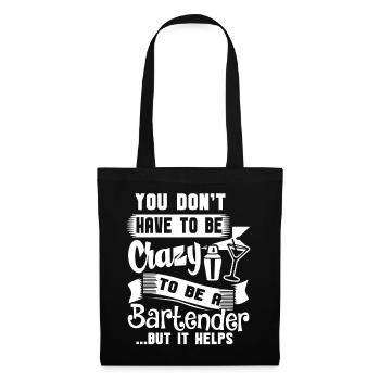 You Do not Have To Be Crazy To Be A Bartender - Tote Bag - black - Front