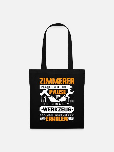 Zimmerer Machen Keine Pause - Stoffbeutel - Schwarz