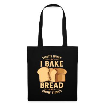 I Bake Bread And I Know Things Bread Dough Lover - Tote Bag - black - Front