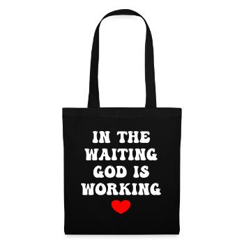 In The Waiting God Is Working - Tote Bag - black - Front