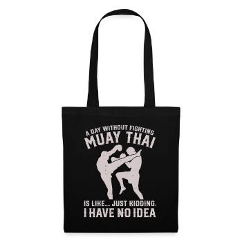 A day without fighting Muay Thai is like.... just - Stoffbeutel - Schwarz - Vorne