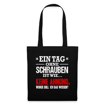 Ein Tag Ohne Schrauben Ist Wie Keine Ahnung KFZler - Stoffbeutel - Schwarz - Vorne