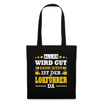 Alles Wird Gut Denn Jetzt Ist Der Lokführer Da - Stoffbeutel - Schwarz - Vorne