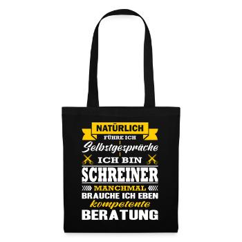 Schreiner Natürlich Führe Ich Selbstgespräche - Stoffbeutel - Schwarz - Vorne