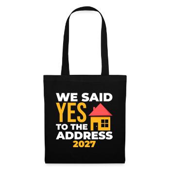 We Said Yes To The Address 2027 - Tote Bag - black - Front