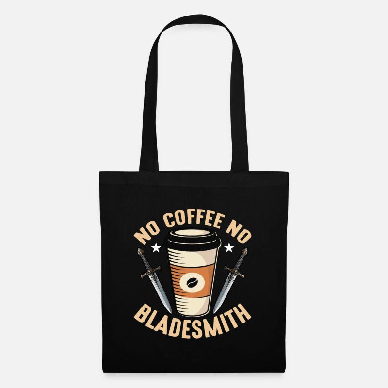 Bladesmith No Coffee No Blacksmithing Coffee Lover - Stoffbeutel - Schwarz
