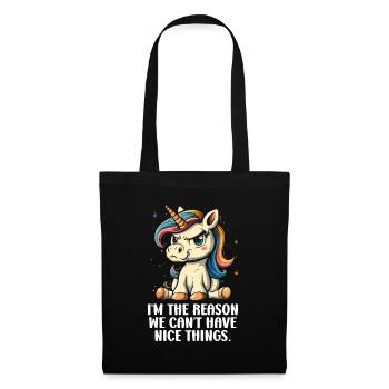 I'm The Reason We Can't Have Nice Things. - Tote Bag - black - Front