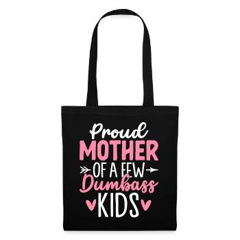 Proud Mother Of A Few Dumbass Kids Funny - Tote Bag - black - Front