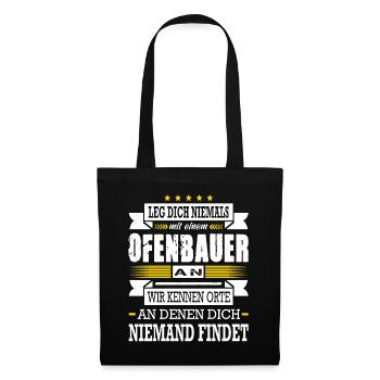 Leg Dich Niemals Mit Einem Ofenbauer An - Stoffbeutel - Schwarz - Vorne