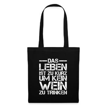 Das Leben ist zu kurz um kein Wein zu trinken - Stoffbeutel - Schwarz - Vorne