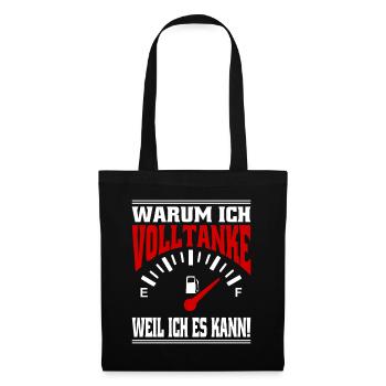 Warum Ich Volltanke Weil Ich Es Kann Benzin - Stoffbeutel - Schwarz - Vorne
