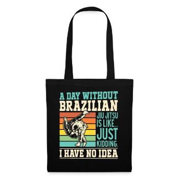 A day without Brazilian Jiu Jitsu is like.... just - Tote Bag - black - Front