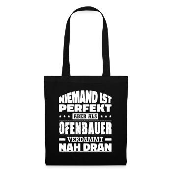 Niemand Ist Perfekt Aber Als Ofenbauer Nah Dran - Stoffbeutel - Schwarz - Vorne