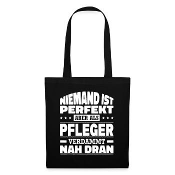 Niemand Ist Perfekt Aber Als Pfleger Nah Dran - Stoffbeutel - Schwarz - Vorne