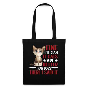 Fine, I'll Say It Cats Are Better Than Dogs 2 - Tote Bag - black - Front