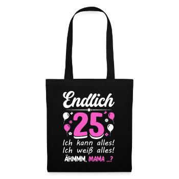 25 Birthday I Can Do Everything I Know Everything - Tote Bag - black - Front
