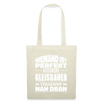Niemand Ist Perfekt Aber Als Gleisbauer Nah Dran - Stoffbeutel - Natur - Vorne