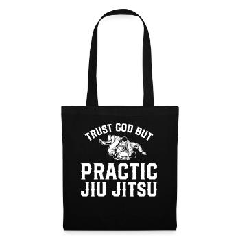 Funny Brazilian Jiu Jitsu - Trust God But Practice - Tote Bag - black - Front