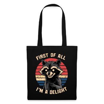 First Of All I'm A Delight Funmy Humor Racoon - Tote Bag - black - Front