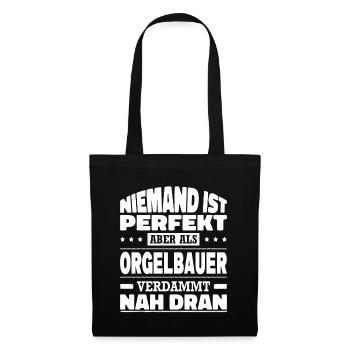 Niemand Ist Perfekt Aber Als Orgelbauer Nah Dran - Stoffbeutel - Schwarz - Vorne