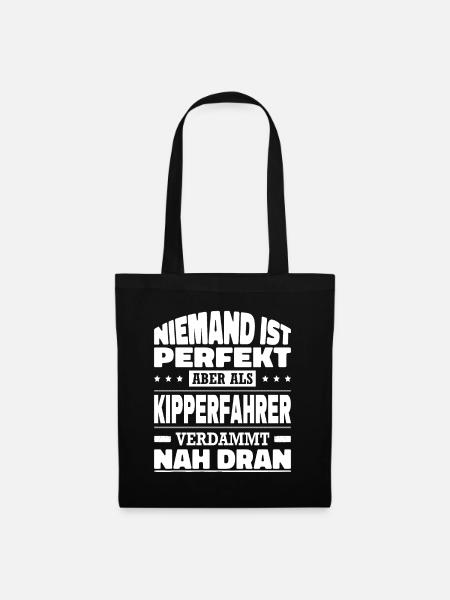 Niemand Ist Perfekt Aber Als Kipperfahrer Nah Dran - Stoffbeutel - Schwarz