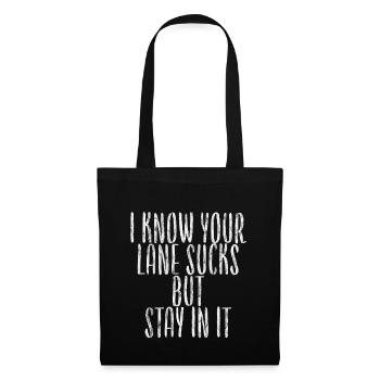 I Know Your Lane Sucks But Stay In It 3 - Tote Bag - black - Front