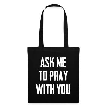 Ask Me To Pray With You - Tote Bag - black - Front