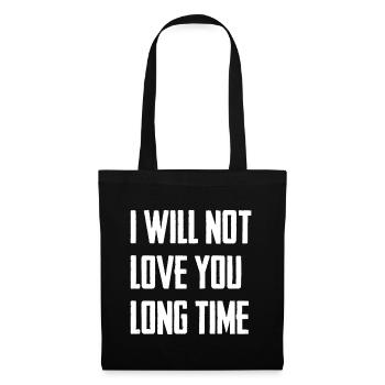I Will Not Love You Long Time - Tote Bag - black - Front