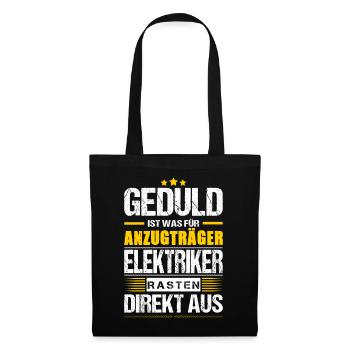 Geduld Ist Was Für Anzugträger Elektriker Spruch - Stoffbeutel - Schwarz - Vorne